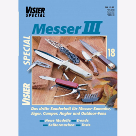 Visier Special 18 - Messer III Sonderheft für Messer-Sammler, Jäger, Camper, Angler und Outdoor-Fans