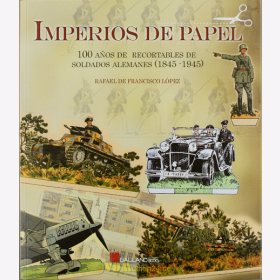 Imperios de Papel - 100 Jahre Deutsche Soldaten auf Papier-Ausschneidebögen (1845-1945) - López