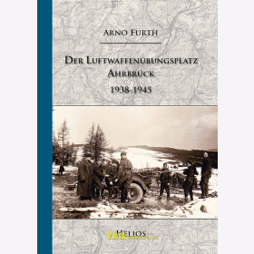 Der Luftwaffenübungsplatz Ahrbrück 1938-1945 - Arno Fürth