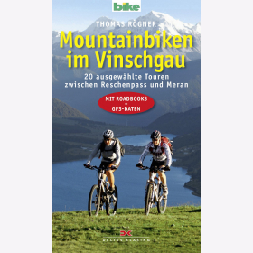 Mountainbiken im Vinschgau: 20 ausgewählte Touren