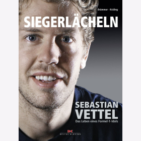 Siegerlächeln: Sebastian Vettel - Das Leben eines Formel-1-Idols - Brümmer / Kräling 