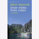 Maschler Unser wildes freies Leben: Ein Pazifiktörn