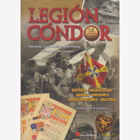 Legión Cóndor - Geschichte Organisation Flugzeuge Uniformen Auszeichnungen Militaria - Arias / Molina / Permuy