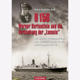 Röll - U 156 - Werner Hartenstein und die Versenkung der "Laconia" - Die größte Rettungsaktion von Schiffbrüchigen in der Seekriegsgeschichte