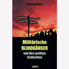 Militärische Blindgänger und ihre größten Schlachten - Geoffrey Regan