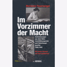 Im Vorzimmer der Macht - Aufzeichnungen aus dem Wehrmachtführungsstab und Führerhauptquartier 1940-1945 - M. Feuersenger