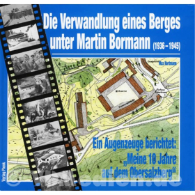 Die Verwandlung eines Berges unter Martin Bormann (1936-1945) - Ein Augenzeuge berichtet: "Meine 10 Jahre auf dem Obersalzberg" - M. Hartmann