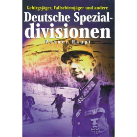 Deutsche Spezialdivisionen - Gebirgsjäger, Fallschirmjäger und andere - W. Haupt Spezial-Divisionen