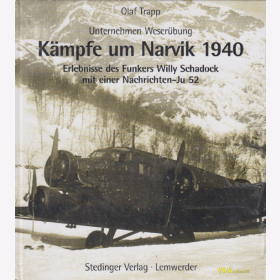Kämpfe um Narvik - Unternehmen Weserübung - Erlebnisse des Funkers Willy Schadock mit einer Nachrichten-Ju 52