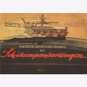 Taktisch richtiges Fahren mit Schützenpanzerwagen - Merkblatt 75/10 Guderian 1944