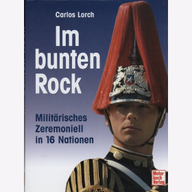 Lorch - Im Bunten Rock Militärisches Zeremoniell in 16 Nationen