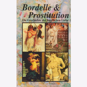 Bordelle & Prostitution - Die Geschichte der käuflichen Liebe