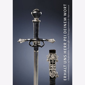 Ausstellungskatalog "Erhalt uns Herr pei deinem Wort" - Kurfürstliche Prunkwaffen