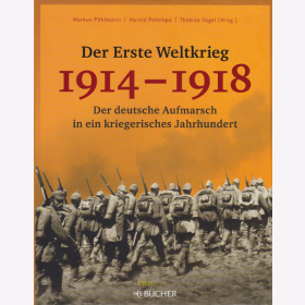 Der Erste Weltkrieg 1914-1918 - Der deutsche Aufbruch in ein kriegerisches Jahrhundert - Pöhlmann / Potempa / Vogel