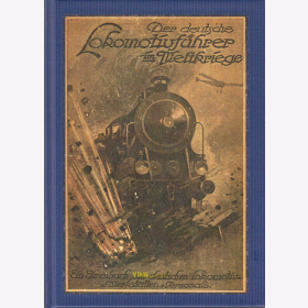 Der deutsche Lokomotivführer im Weltkriege - Ehrenbuch des deutschen Lokomotiv- und Werkstättenpersonals - Fodermayer / Popper, Reprint!