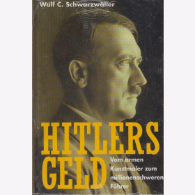Schwarzwäller: Hitlers Geld - Vom armen Kunstmaler zum milionenschweren Führer