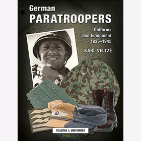 German Paratroopers - Uniforms and Equipment 1936-1945 Vol 1: Uniforms - Karl Veltzé