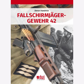 Handrich: Fallschirmjägergewehr 42 / Infanterie-Handfeuerwaffen im zweiten Weltkrieg