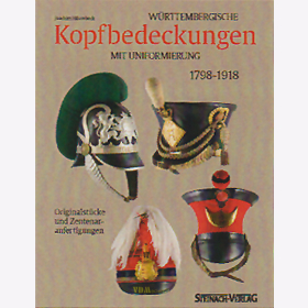 Württembergische Kopfbedeckungen mit Uniformierung, 1798-1918 - J. Hilsenbeck
