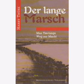 Der lange Marsch - Mao Tse-tungs Weg zur Macht - Harry Thürk