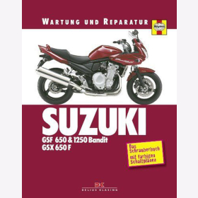 Suzuki GSF 650 & 1250 Bandit GSX 650F: Wartung und Reparatur - Das Schrauberbuch mit farbigen Schaltplänen