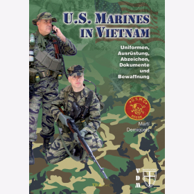 Demiquels: U.S. Marines in Vietnam - Uniformen, Ausrüstung, Abzeichen, Dokumente und Bewaffnung - Geschichte im Detail