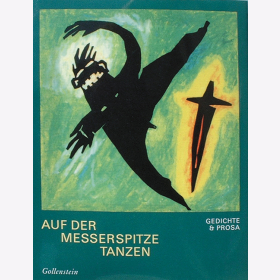 Auf der Messerspitze tanzen - Gedichte & Prosa