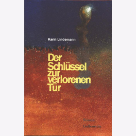 Der Schlüssel zur verlorenen Tür - Lindemann, Karin / Roman