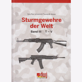 Sturmgewehre der Welt Band III: T - V - Johnston / Nelson