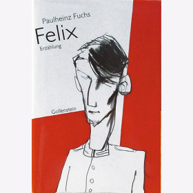 Felix - Erzählung - Fuchs, Paulheinz