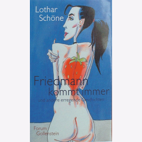 Schöne, L. - Friedmann kommt immer - und andere erregende Geschichten