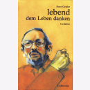 Geisler, Peter - Lebend dem Leben danken - Gedichte