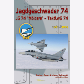 Jagdgeschwader 74 JG 74 "Mölders" - TaktLwG 74 1961-2016 - Bauer / Wohlmuth