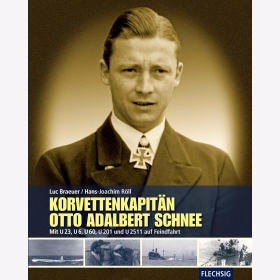 Korvettenkapitän Otto Adalbert Schnee - Mit U23, U6, U60, U201 und U2511 auf Feindfahrt