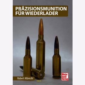 Präzisionsmunition für Wiederlader - Robert Albrecht