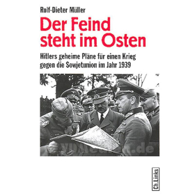 Der Feind steht im Osten - Hitlers geheime Pläne für einen Krieg gegen die Sowjetunion im Jahr 1939 - Rolf-Dieter Müller