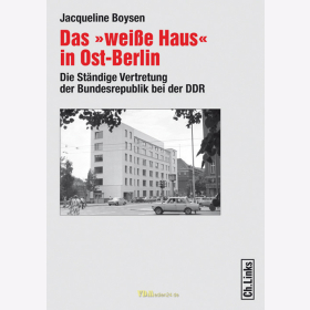 J. Boysen - Das "weiße Haus" in Ost-Berlin - Die Ständige Vertretung der Bundesrepublik bei der DDR