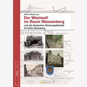 Morgenweg - Der Westwall im Raum Wassenberg und die deutschen Rückzugskämpfe im Kreis Heinsberg