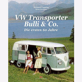 Copping: VW Transporter Bulli & Co. Die ersten 60 Jahre - Erfolgsstory einer automobilen Legende