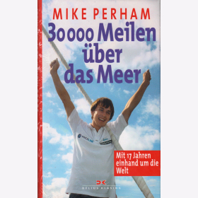 Perham: 30000 Meilen über das Meer - Mit 17 Jahren einhand um die Welt - Segelsport Weltumsegler