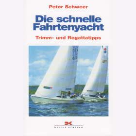 Schweer: Die schnelle Fahrtenyacht - Trimm- und Regattatipps - Yachtbücherei Band 129