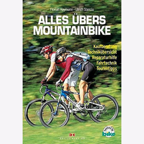Haymann / Stanciu: Alles übers Mountainbike: Kaufberatung Technikübersicht Reparaturhilfe Fahrtechnik Tourentipps