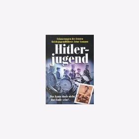 Hitlerjugend Reichsjugendführer Arthur Axmann - Das kann doch nicht das Ende sein