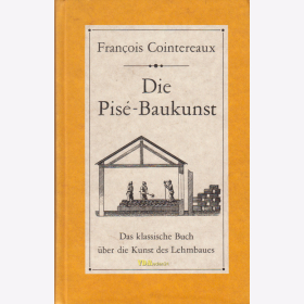 Cointereaux: Die Pisé-Baukunst - Das klassische Buch über die Kunst des Lehmbaues - Reprint