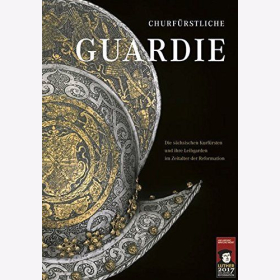 Ausstellungskatalog "Churfürstliche Guardie" Sächsischen Kurfürsten + Leibgarden