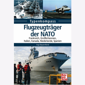 Bauernfeind: Typenkompass - Flugzeugträger der NATO Frankreich Großbritannien Italien Kanada Niederlande Spanien