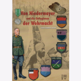 Jurado: Von Niedermayer und die Ostlegionen der Wehrmacht - Gliederung Einsätze Uniformen Abzeichen