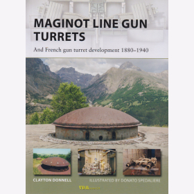 Donnell / Spedaliere: Maginot Line Gun Turrets & French Gun Turret Development 1880-1940 (Osprey New Vanguard NVG Nr. 250)