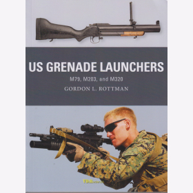 Rottman: US Grenade Launchers M79, M203 & M320 (Osprey Weapon Nr. 57)