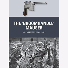 Ferguson: The "Broomhandle" Mauser (Osprey Weapon Nr. 58)